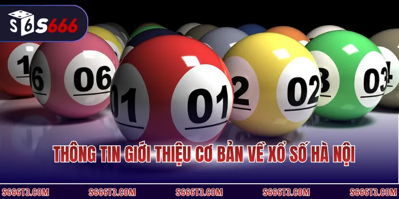 Thông tin giới thiệu cơ bản về xổ số Hà Nội